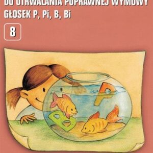 Materiał wyrazowo-obrazkowy do utrwalenia poprawnej wymowy p, pi,b, bi. Tom. 8