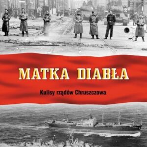 Matka diabła. Kulisy rządów Chruszczowa
