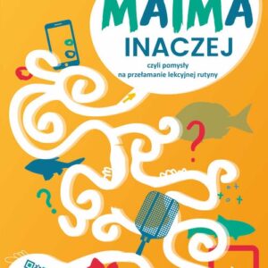 Matma inaczej czyli pomysły na przełamanie lekcyjnej rutyny