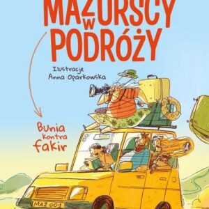 Mazurscy w podróży. Bunia kontra fakir. Tom 1