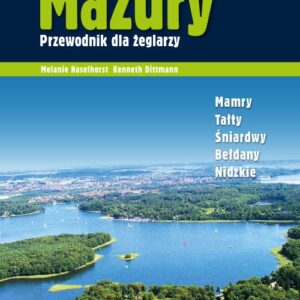 Mazury Przewodnik dla żeglarzy. Mamry - Tałty - Śniardwy - Bełdany - Nidzkie