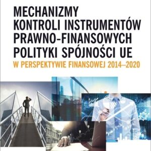 Mechanizmy kontroli instrumentów prawno-finansowych polityki spójności UE w perspektywie finansowej