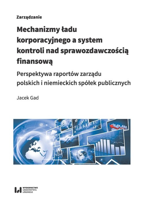 Mechanizmy ładu korporacyjnego a system kontroli nad sprawozdawczością finansową. Perspektywa raportów zarządu polskich i niemieckich spółek