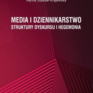 Media i dziennikarstwo. Struktury dyskursu i hegemonia