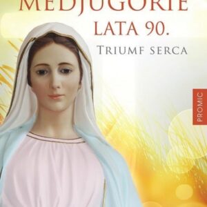Medjugorie. Lata 90. Triumf serca