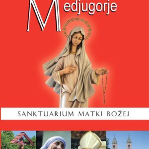 Medjugorje. Sanktuarium Matki Bożej