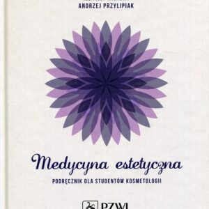 Medycyna estetyczna Podręcznik dla studentów kosmetologii