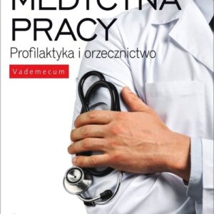 Medycyna pracy. Profilaktyka i orzecznictwo