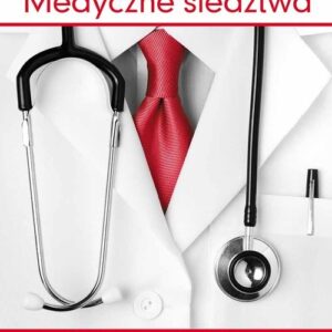 Medyczne śledztwa. Rozpoznanie schorzeń trudnych do zdiagnozowania