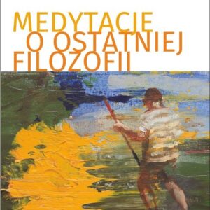 Medytacje o ostatniej filozofii