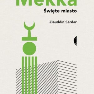 Mekka. Święte miasto