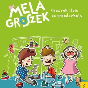 Mela i Groszek. Groszek idzie do przedszkola