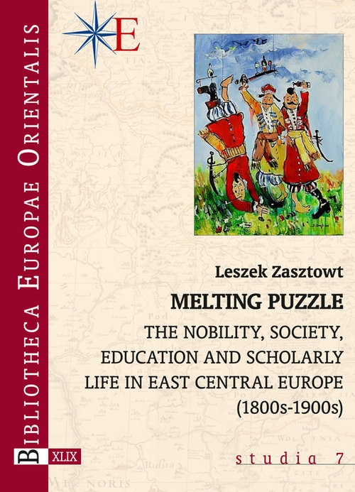 Melting Puzzle. The nobility, society, education and scholary life in East Central Europe (1800s-1900s)