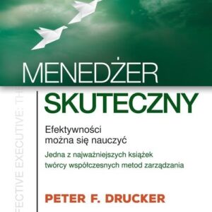 Menedżer skuteczny. Efektywności można się nauczyć