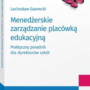 Menedżerskie zarządzanie placówką edukacyjną..