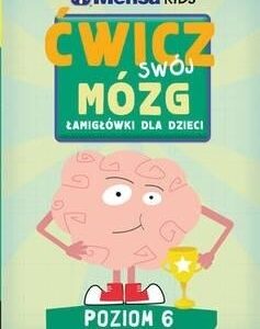 Mensa Kids. Ćwicz swój mózg. Łamigłówki 6
