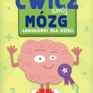 Mensa Kids Ćwicz swój mózg Łamigłówki dla dzieci Poziom 1. Początkujący łamigłówkarze