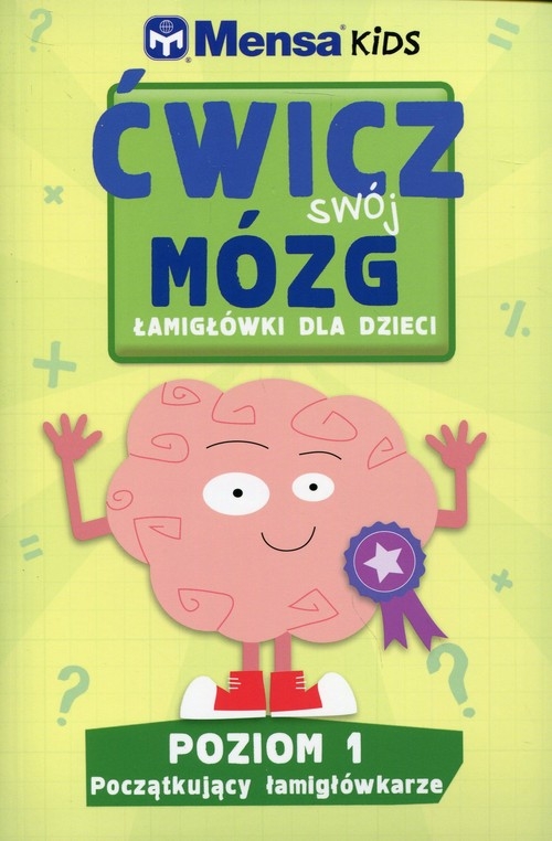 Mensa Kids Ćwicz swój mózg Łamigłówki dla dzieci Poziom 1. Początkujący łamigłówkarze