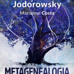 Metagenealogia. Odkrywanie siebie za pomocą psychomagii i drzewa genealogicznego