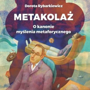 Metakolaż. O kanonie myślenia metaforycznego