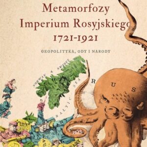 Metamorfozy Imperium Rosyjskiego 1721-1921. Geopol