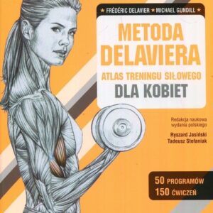 Metoda Delaviera.  Atlas treningu siłowego dla
