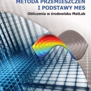 Metoda przemieszczeń i podstawy MES Obliczenia w środowisku MatLab