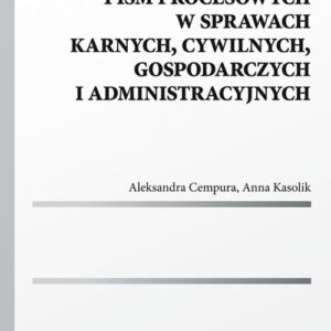 Metodyka sporządzania pism procesowych w sprawach karnych, cywilnych, gospodarczych i administracyjnych