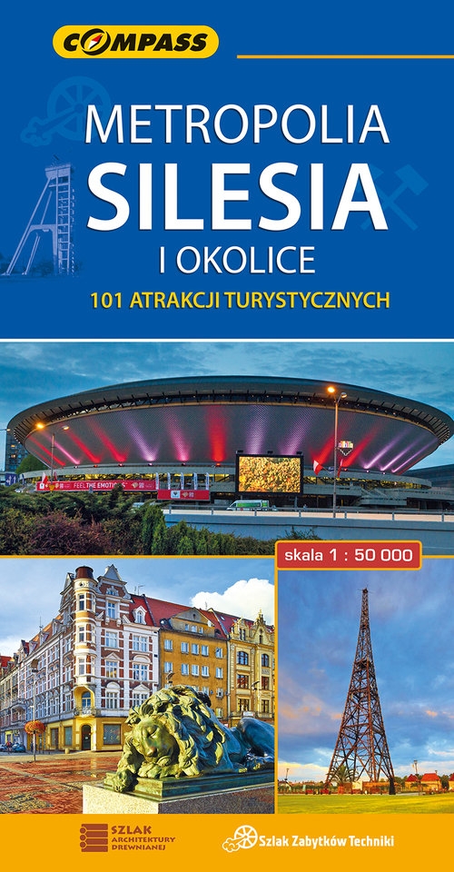 Metropolia Silesia i okolice. 101 atrakcji turystycznych