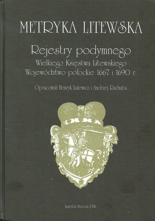 Metryka litewska Rejestry podymnego Wielkiego Księstwa Litewskiego. Województwo połockie 1667 i 1690 r.
