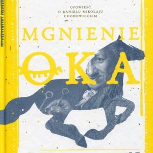Mgnienie oka. Opowieść o Danielu Mikołaju Chodowieckim