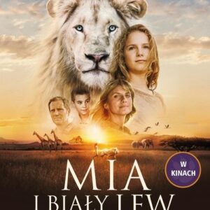 Mia i biały lew. Nierozłączni przyjaciele