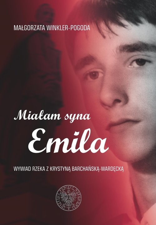 Miałam syna Emila. Wywiad rzeka z Krystyną Barchańską-Wardęcką