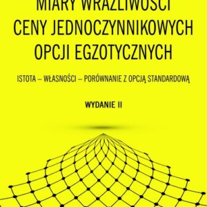 Miary wrażliwości ceny jednoczynnikowych opcji egzotycznych. Istota - Własności - Porównanie z opcją standardową