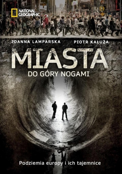 Miasta do góry nogami. Podziemia Europy i ich tajemnice