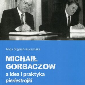 Michaił Gorbaczow a idea i praktyka pieriestrojki