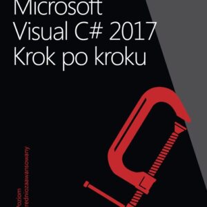 Microsoft Visual C# 2017 Krok po kroku