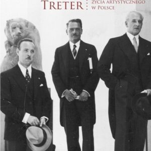 Mieczysław Treter - estetyk, krytyk sztuki oraz ?szara eminencja? międzywojennego życia artystyczneg