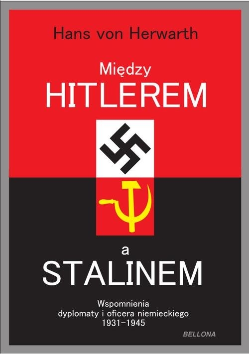 Między Hitlerem a Stalinem. Wspomnienia dyplomaty i oficera niemieckiego 1931-1945