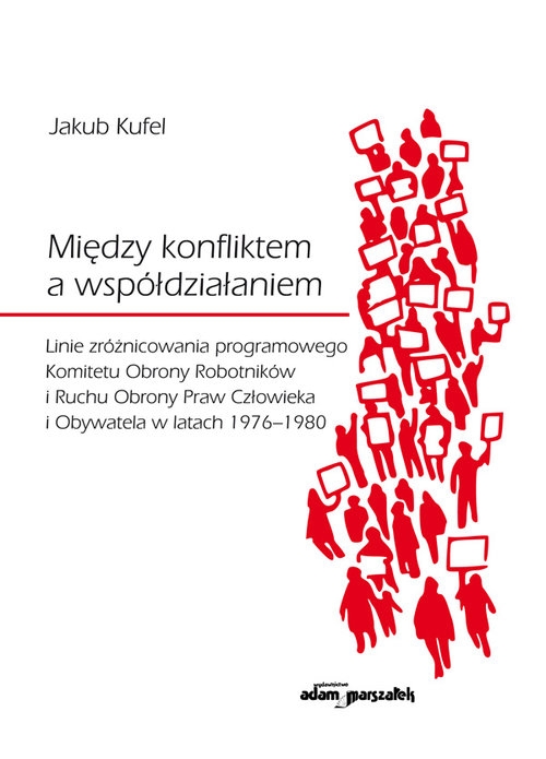 Między konfliktem a współdziałaniem. Linie zróżnicowania programowego Komitetu Obrony Robotników i Ruchu Obrony Praw Człowieka i Obywatela
