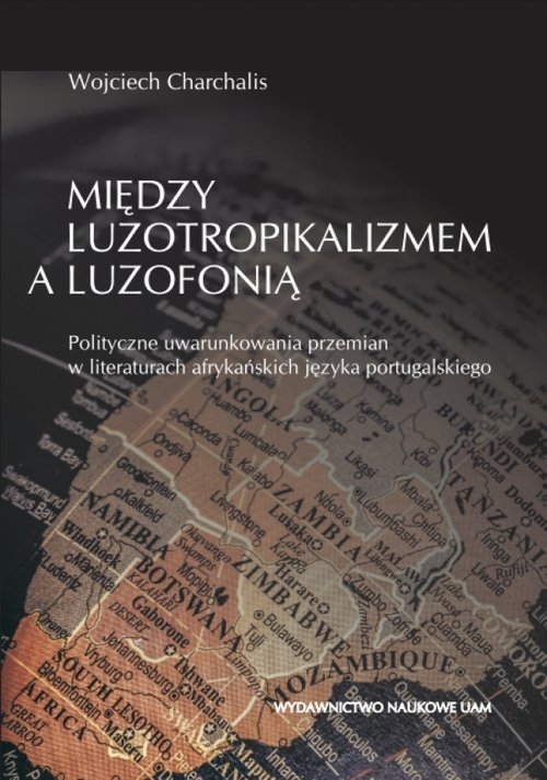 Między luzotropikalizmem a luzofonią. Polityczne uwarunkowania przemian w literaturach afrykańskich