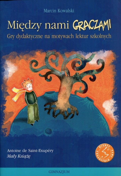 Między nami graczami Mały Książę. Gry dydaktyczne na motywach lektur szkolnych