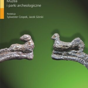 Między nauką a popularyzacją Muzea i parki archeologiczne