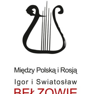 Między Polską i Rosją. Igor i Swiatosław Bełzowie