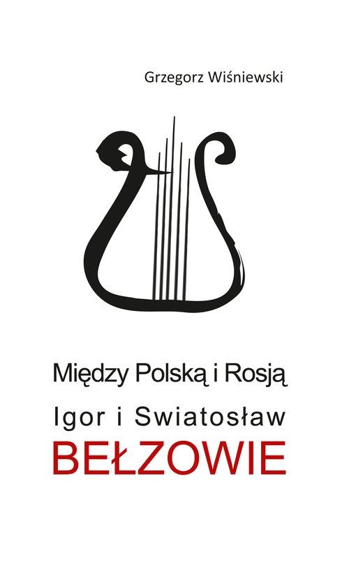 Między Polską i Rosją. Igor i Swiatosław Bełzowie
