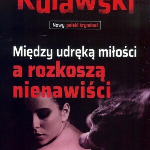 Między udręką miłości a rozkoszą nienawiści