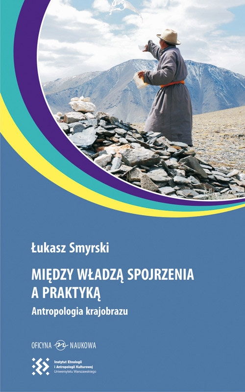 Między władzą spojrzenia a praktyką.. Antropologia krajobrazu