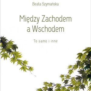 Między Zachodem a Wschodem To samo i inne