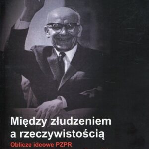 Między złudzeniem a rzeczywistością. Oblicze ideowe PZPR pod rządami Władysława Gomułki
