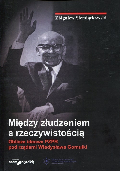 Między złudzeniem a rzeczywistością. Oblicze ideowe PZPR pod rządami Władysława Gomułki